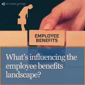 What’s influencing the employee benefits landscape